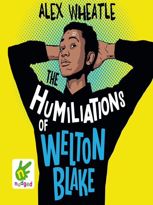 Title details for The Humiliations of Welton Blake by Alex Wheatle - Available